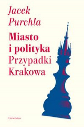 Libro Miasto i polityka Przypadki Krakowa Purchla Jacek