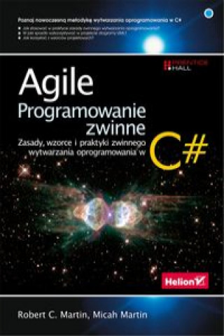 Kniha Agile Programowanie zwinne zasady wzorce i praktyki zwinnego wytwarzania oprogramowania w C# (prz Robert C. Martin