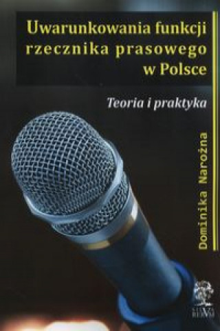 Kniha Uwarunkowania funkcji rzecznika prasowego w Polsce Narożna Dominika