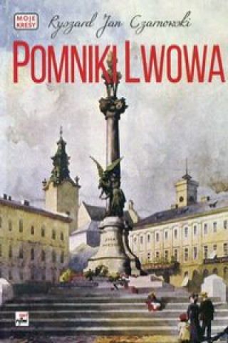 Könyv Pomniki Lwowa Czarnowski Ryszard Jan