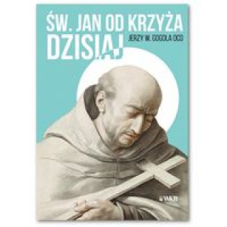 Книга Św. Jan od Krzyża Dzisiaj Gogola Jerzy