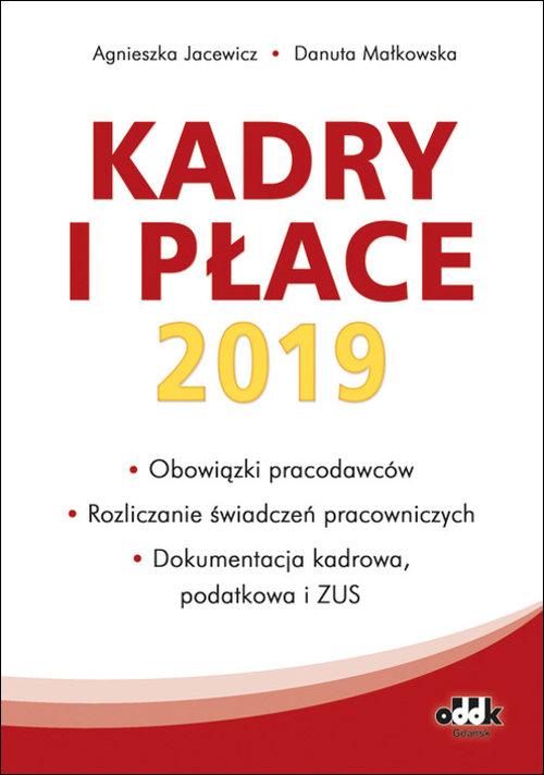 Książka Kadry i płace 2019 obowiązki pracodawców rozliczanie świadczeń pracowniczych, dokumentacja kadrowa Jacewicz Agnieszka