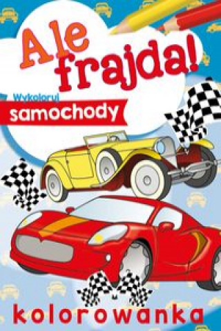 Book Ale frajda! Wykoloruj samochody 