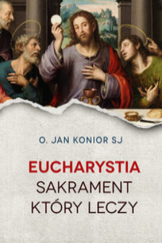 Kniha Eucharystia Sakrament który leczy Konior Jan