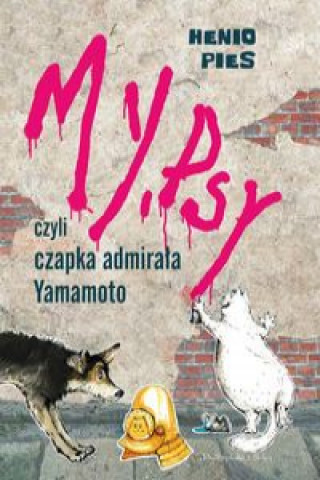 Könyv My, psy czyli czapka admirała Yamamoto Ledoff Lena