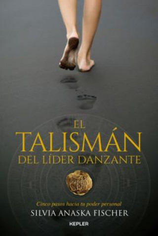 Kniha EL TALISMÁN DEL LIDER DANZANTE ANASKA FISCHER