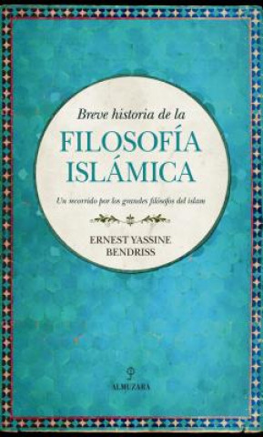 Könyv BREVE HISTORIA DE LA FILOSOFIA ISLÁMICA ERNEST YASSINE BENDRISS