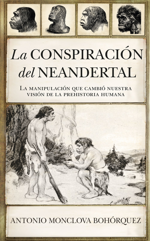 Carte LA CONSPIRACIÓN DEL NEANDERTAL ANTONIO MONCLOVA BOHORQUEZ