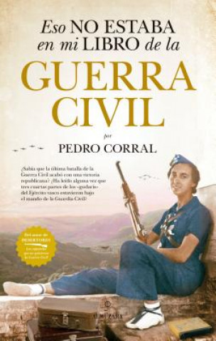 Kniha ESO NO ESTABA EN MI LIBRO DE LA GUERRA CIVIL PEDRO CORRAL