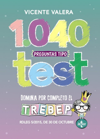 Книга 1040 PREGUNTAS TIPO TEST PARA DOMINAR EL TREBEP VICENTE VALERA