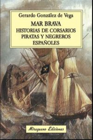 Könyv Mar brava: historias de corsarios españoles GERARDO GONZALEZ