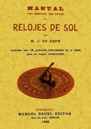 Carte MANUAL PARA CONSTRUIR TODA ESPECIE DE RELOJES DE SOL JUAN DE ARFE Y VILLAFAÑE