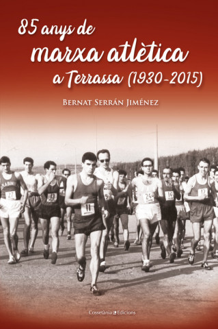 Könyv 85 ANYS MARXA ATLÈTICA A TERRASSA 1930-2015 BERNAT SERRAN JIMENEZ