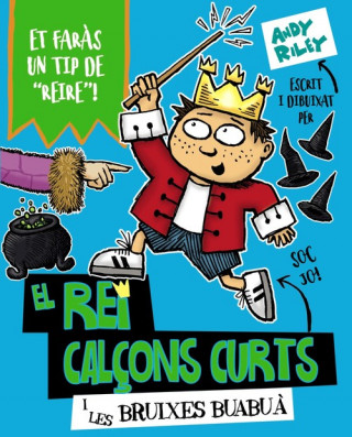 Knjiga EL REI CALçONS CURTS I LES BRUIXES BUABUÁ ANDY RILEY