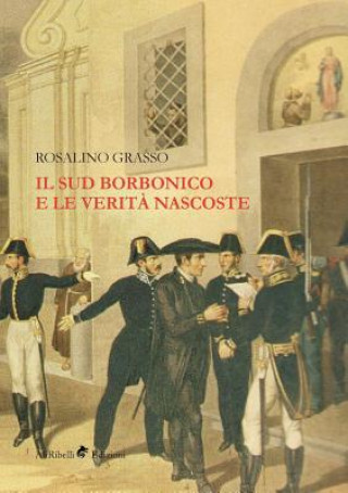 Könyv Sud Borbonico e le verita nascoste Rosalino Grasso