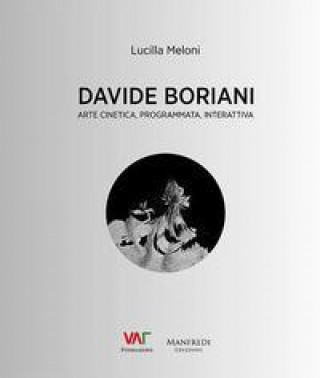 Kniha Davide Boriani: Cinematic, Programmed & Interactrive Art 