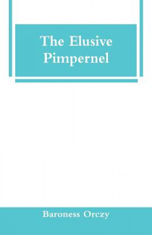 Kniha Elusive Pimpernel Baroness Orczy