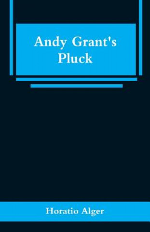 Βιβλίο Andy Grant's Pluck Horatio Alger