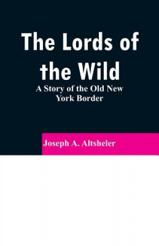 Książka Lords of the Wild Joseph a Altsheler