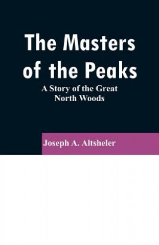 Book Masters of the Peaks Joseph a Altsheler