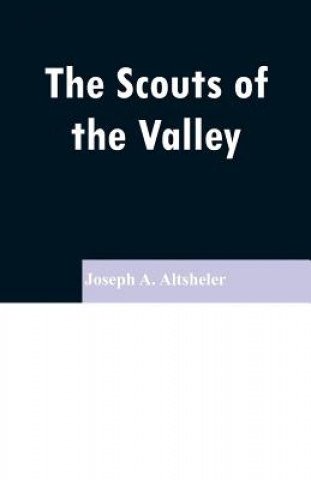 Libro Scouts of the Valley Joseph a Altsheler