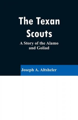 Könyv Texan Scouts Joseph a Altsheler