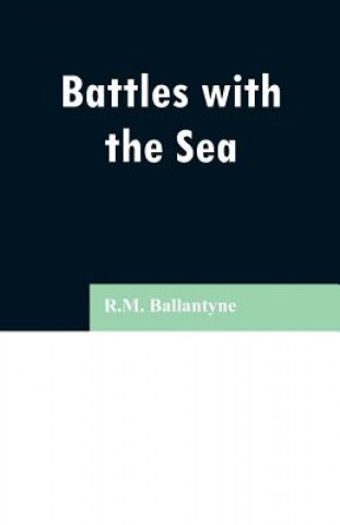 Kniha Battles with the Sea Robert Michael Ballantyne