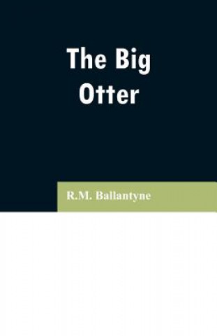 Knjiga Big Otter Robert Michael Ballantyne