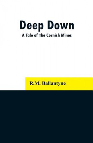 Knjiga Deep Down Robert Michael Ballantyne