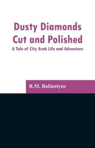 Carte Dusty Diamonds Cut and Polished Robert Michael Ballantyne