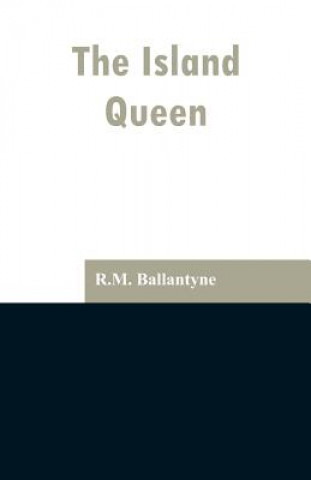 Könyv Island Queen Robert Michael Ballantyne