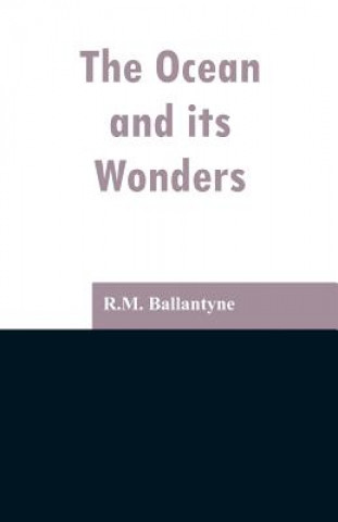 Книга Ocean and its Wonders Robert Michael Ballantyne