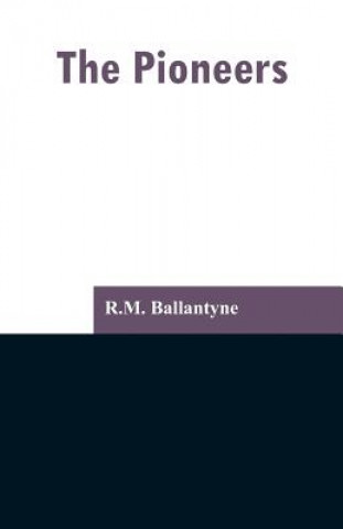 Kniha Pioneers Robert Michael Ballantyne