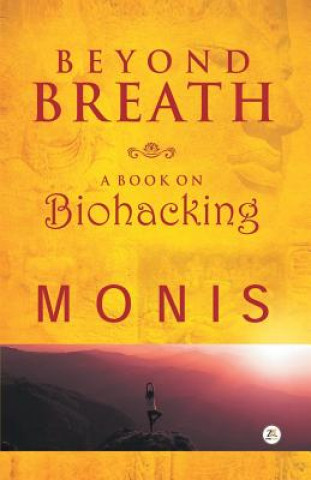 Könyv Beyond Breath a Book on Biohacking Monis
