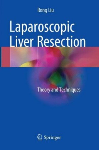 Book Laparoscopic Liver Resection Rong Liu