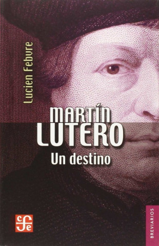 Könyv Martín Lutero : un destino LUCIEN FEBVRE
