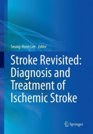 Книга Stroke Revisited: Diagnosis and Treatment of Ischemic Stroke Seung-Hoon Lee