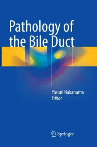 Kniha Pathology of the Bile Duct Yasuni Nakanuma