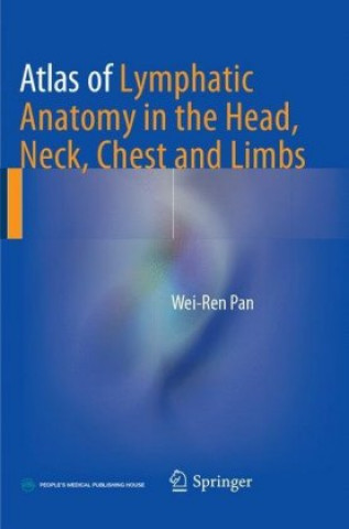 Buch Atlas of Lymphatic Anatomy in the Head, Neck, Chest and Limbs Wei-Ren Pan