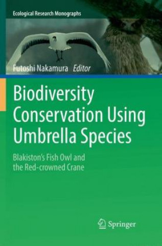 Kniha Biodiversity Conservation Using Umbrella Species Futoshi Nakamura