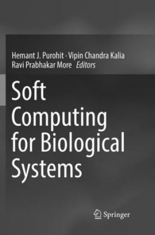 Kniha Soft Computing for Biological Systems Hemant J. Purohit