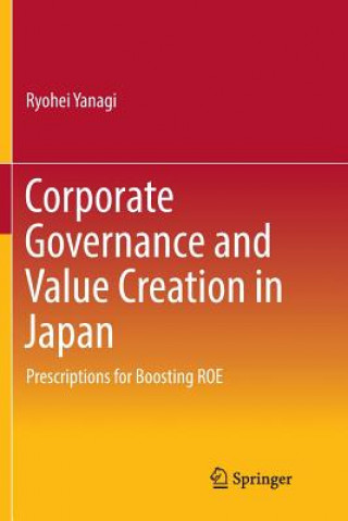 Kniha Corporate Governance and Value Creation in Japan Ryohei Yanagi