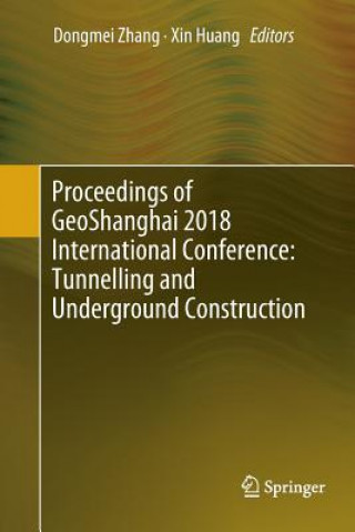 Kniha Proceedings of GeoShanghai 2018 International Conference: Tunnelling and Underground Construction Dongmei Zhang