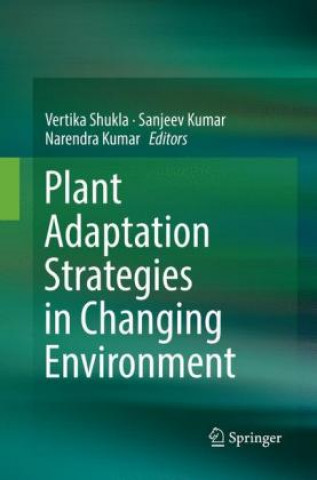 Könyv Plant Adaptation Strategies in Changing Environment Vertika Shukla