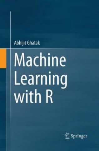 Kniha Machine Learning with R Abhijit Ghatak