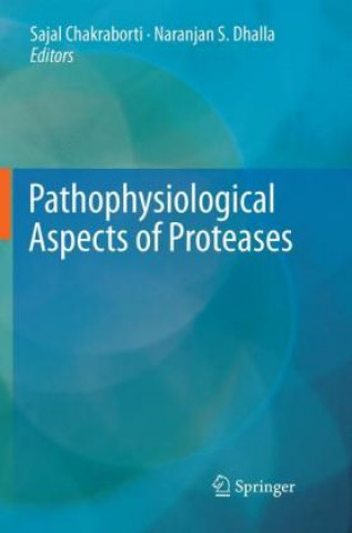 Kniha Pathophysiological Aspects of Proteases Sajal Chakraborti