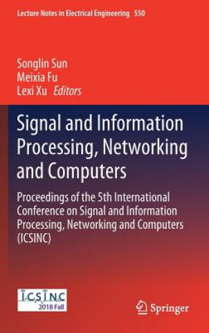Knjiga Signal and Information Processing, Networking and Computers Songlin Sun
