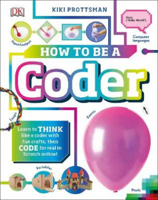 Книга How To Be a Coder Kiki Prottsman