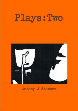 Libro Plays: Two ANTONY J STOWERS