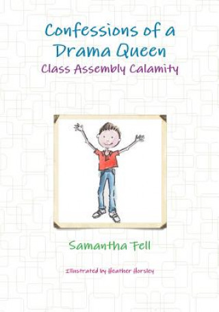 Kniha Confessions of a Drama Queen - Class Assembly Calamity SAMANTHA FELL